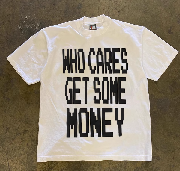 "WHO CARES GET SOME MONEY" Tshirt