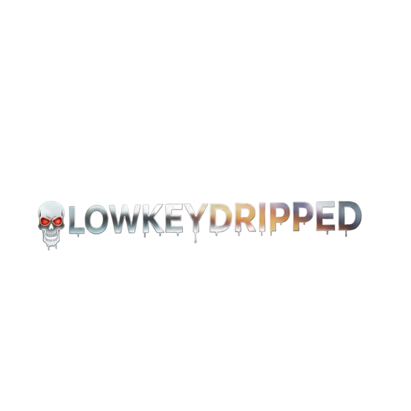LOWKEYDRIPPED